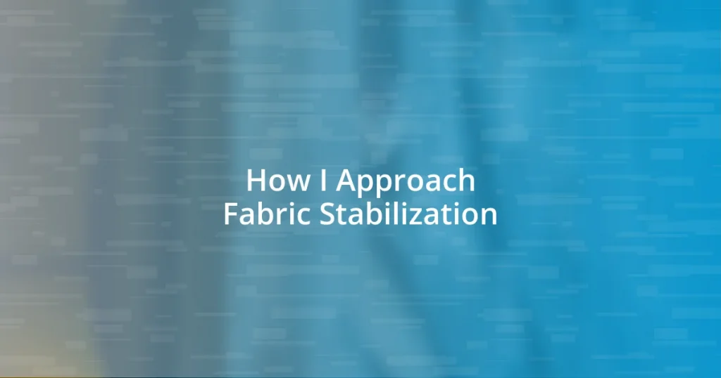 How I Approach Fabric Stabilization