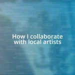 How I collaborate with local artists