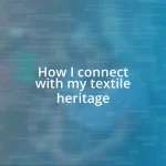 How I connect with my textile heritage