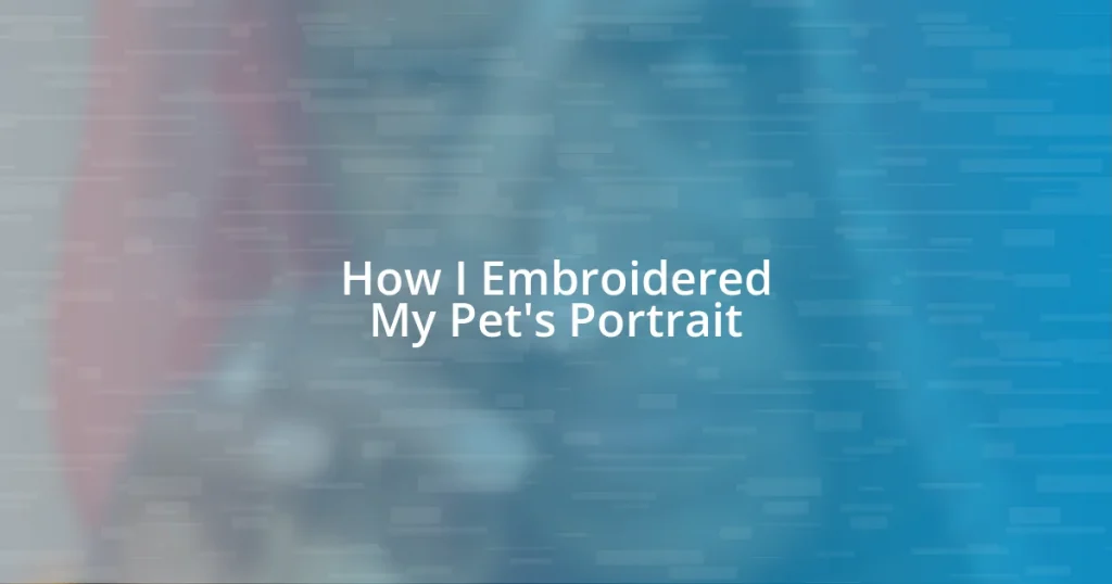 How I Embroidered My Pet’s Portrait