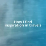 How I find inspiration in travels