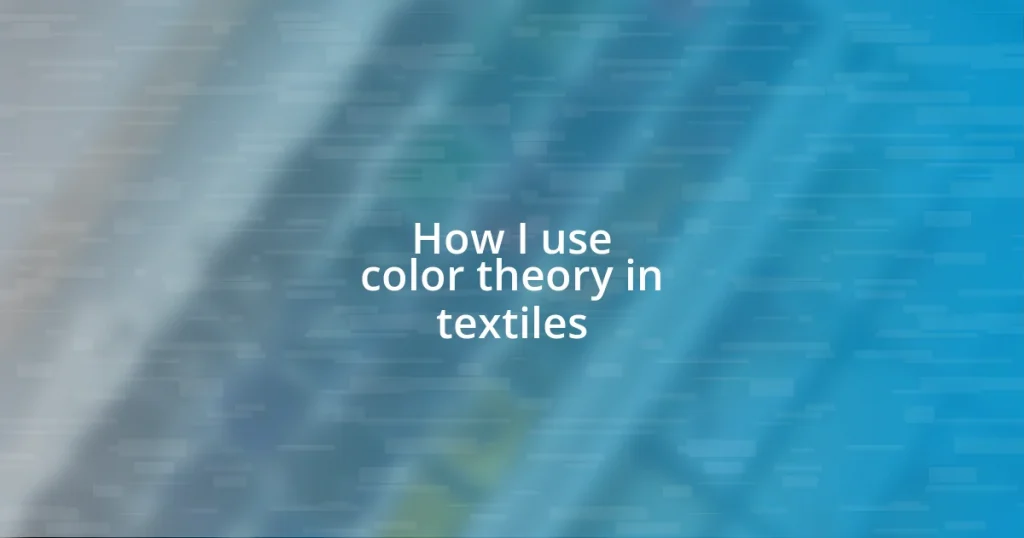 How I use color theory in textiles