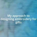 My approach to designing embroidery for gifts