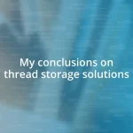 My conclusions on thread storage solutions