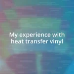 My experience with heat transfer vinyl