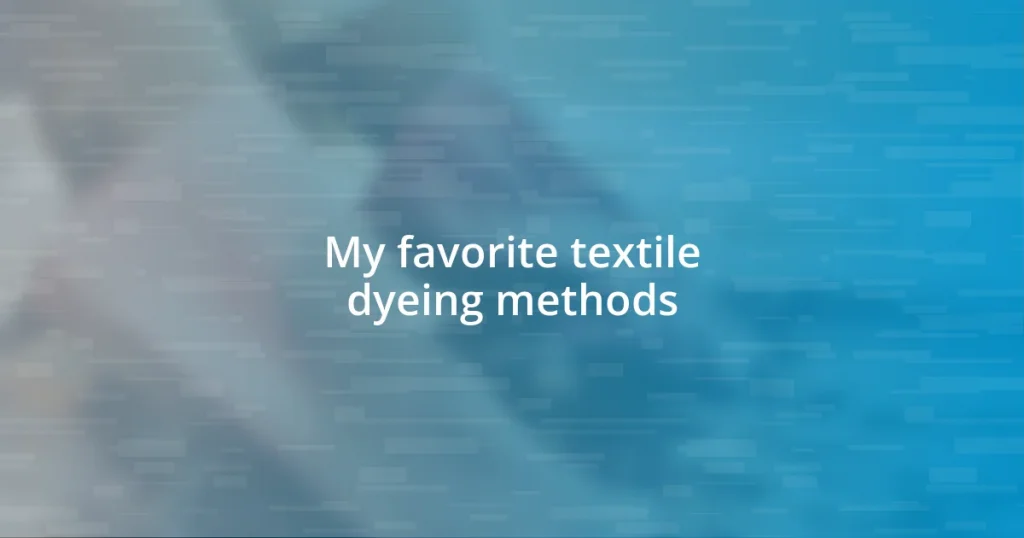 My favorite textile dyeing methods