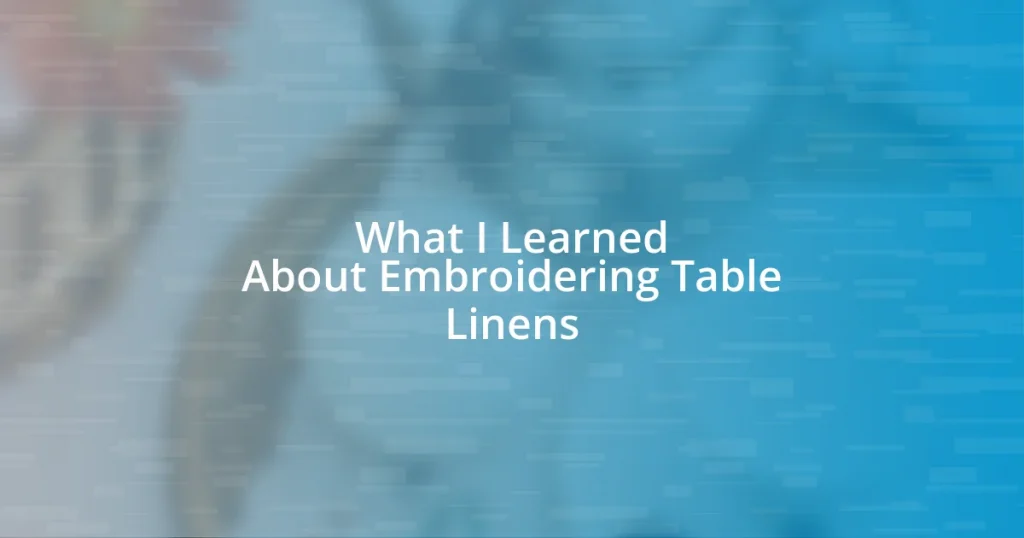 What I Learned About Embroidering Table Linens