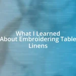 What I Learned About Embroidering Table Linens