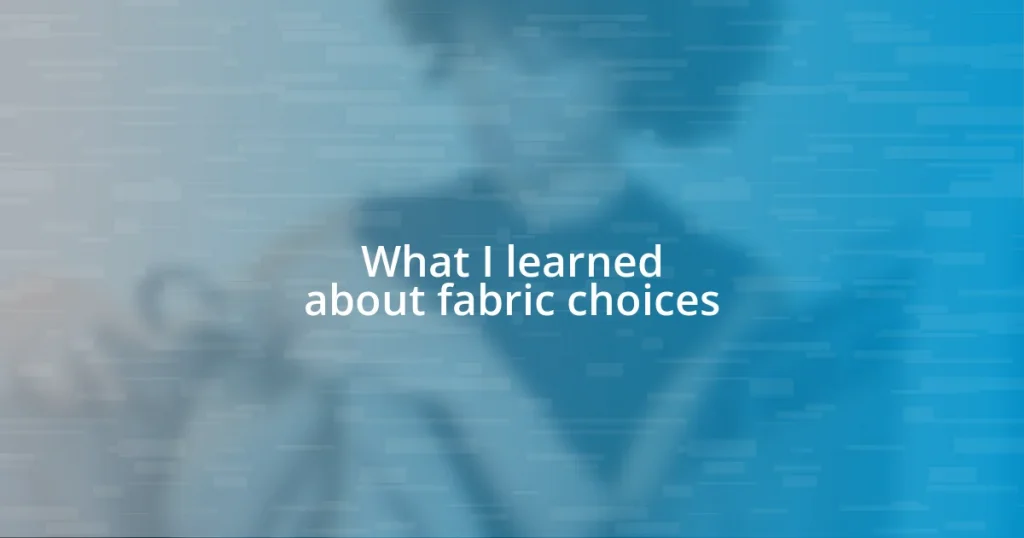 What I learned about fabric choices