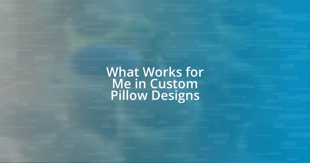 What Works for Me in Custom Pillow Designs