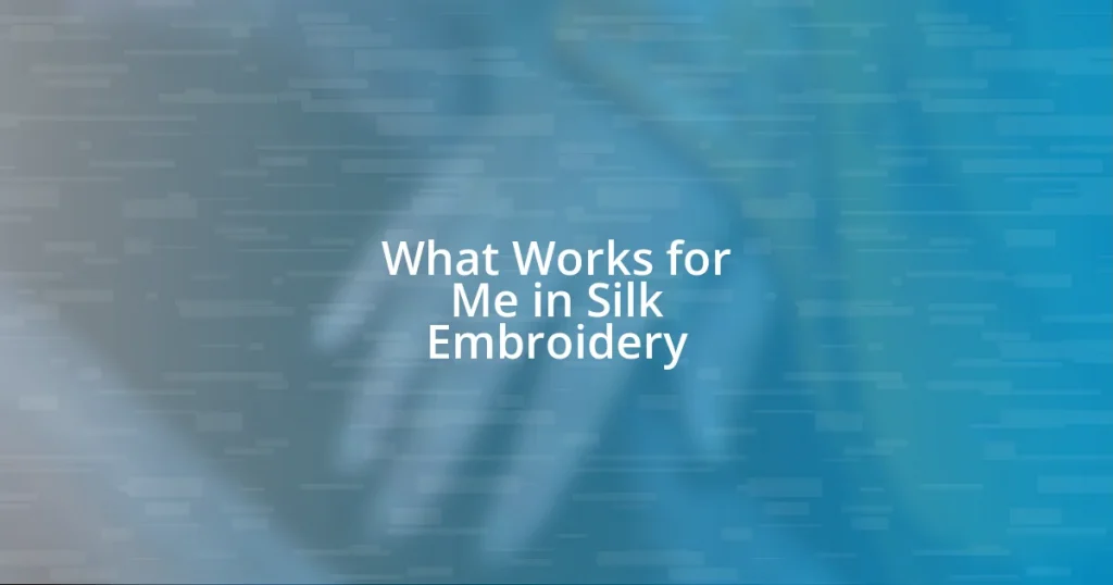 What Works for Me in Silk Embroidery