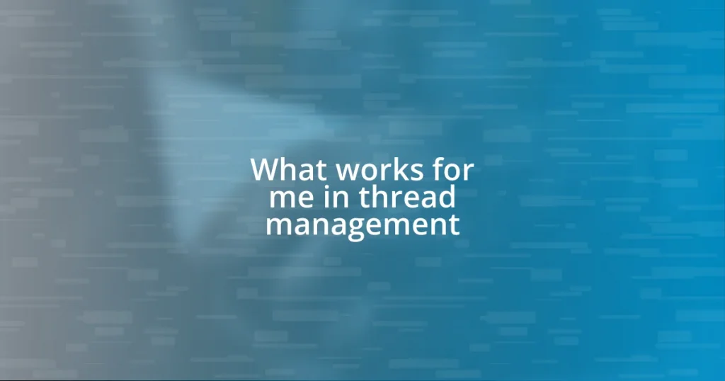 What works for me in thread management