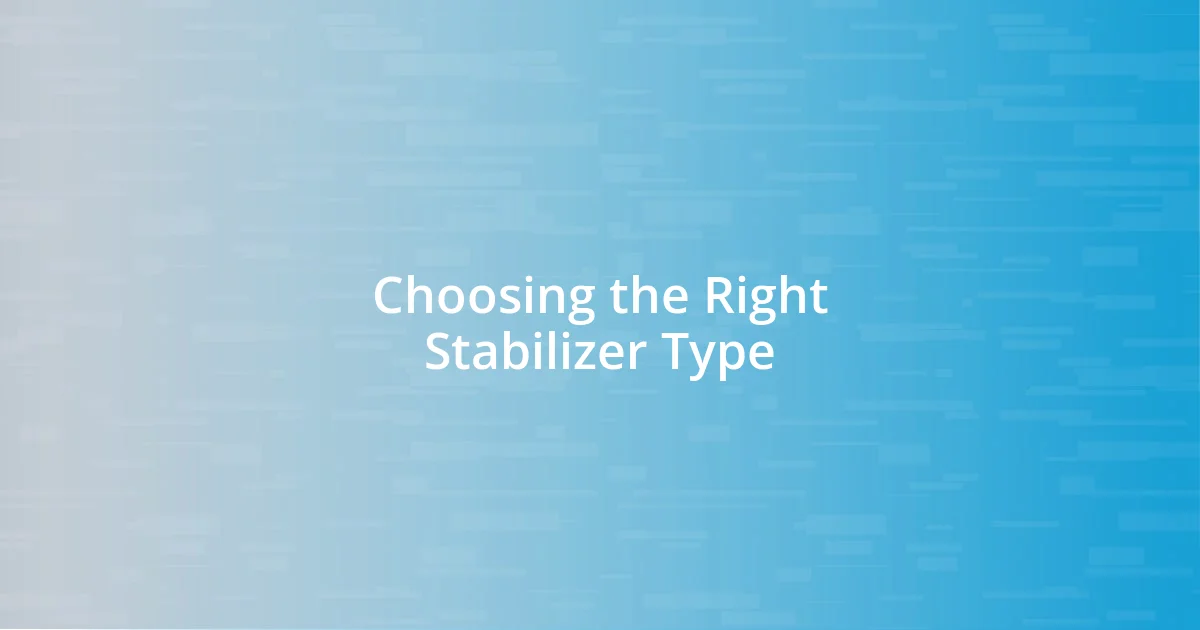 Choosing the Right Stabilizer Type