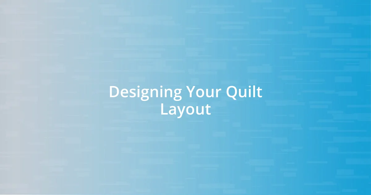 Designing Your Quilt Layout