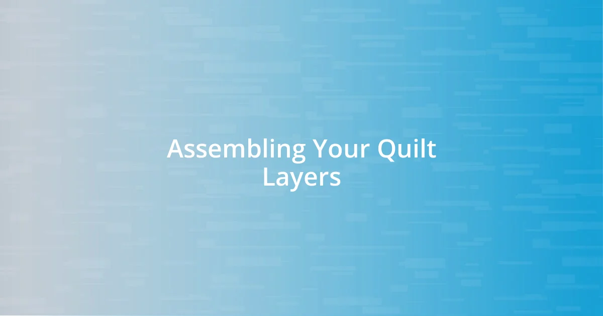 Assembling Your Quilt Layers