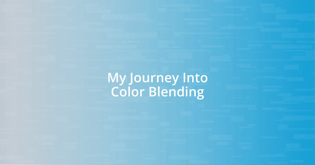 My Journey Into Color Blending