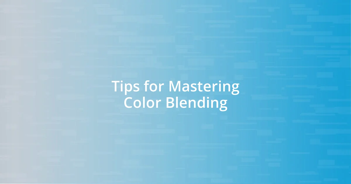 Tips for Mastering Color Blending