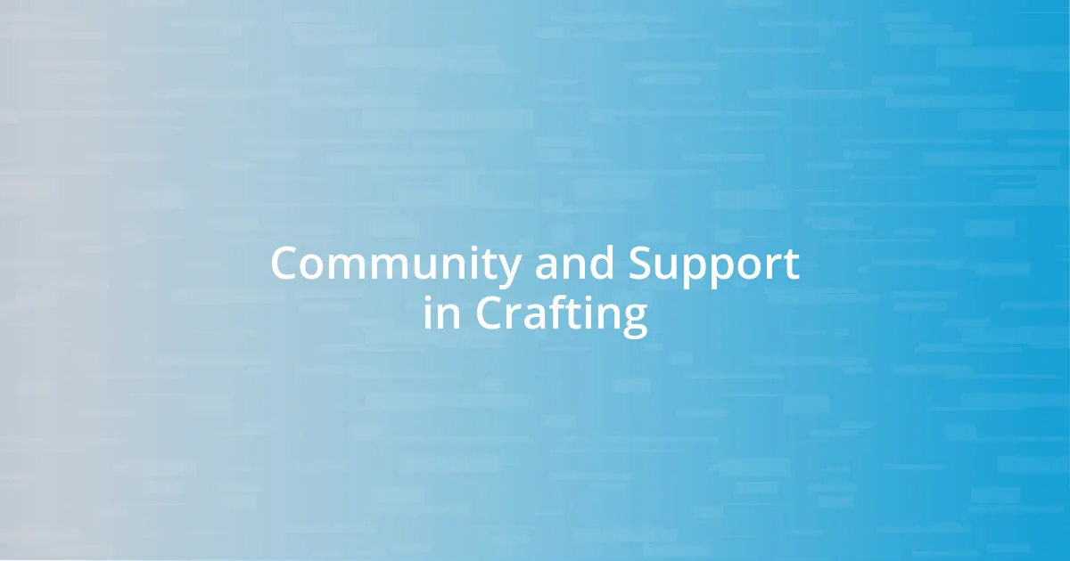 Community and Support in Crafting