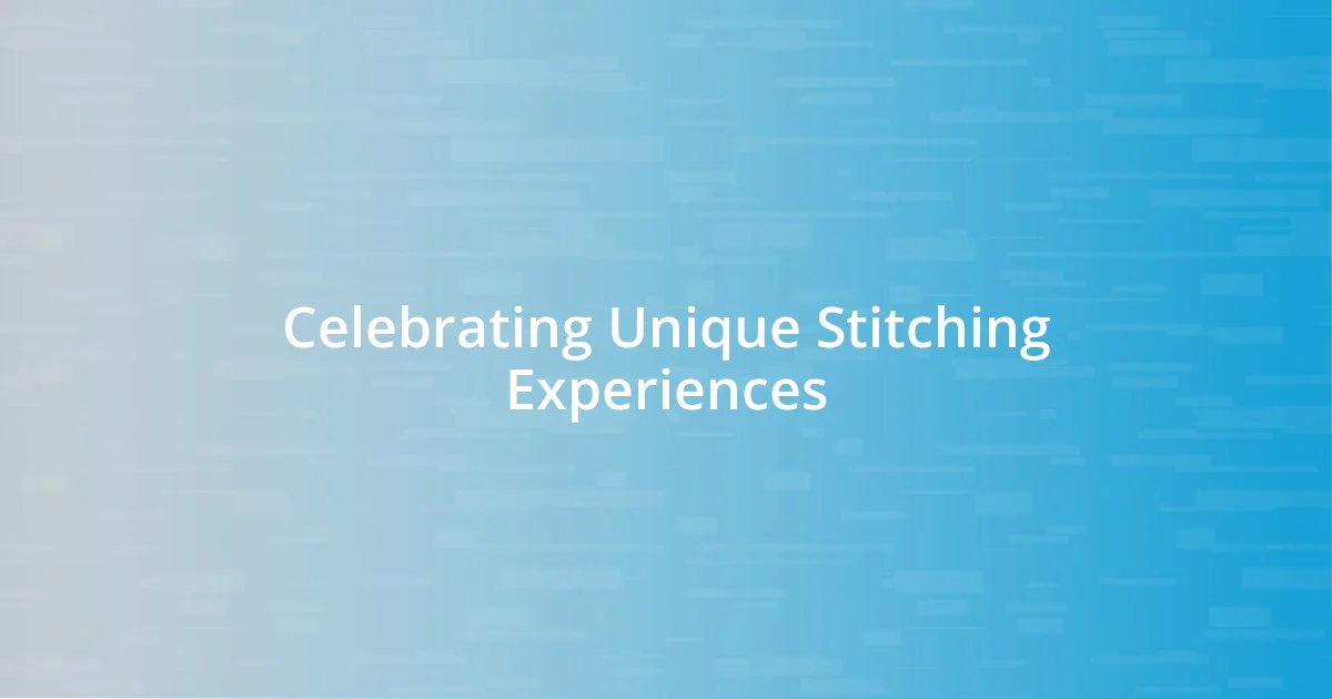 Celebrating Unique Stitching Experiences