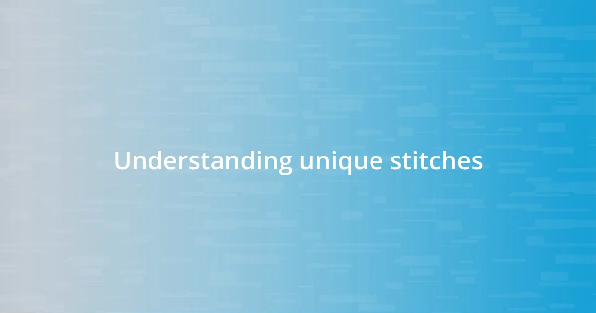 Understanding unique stitches