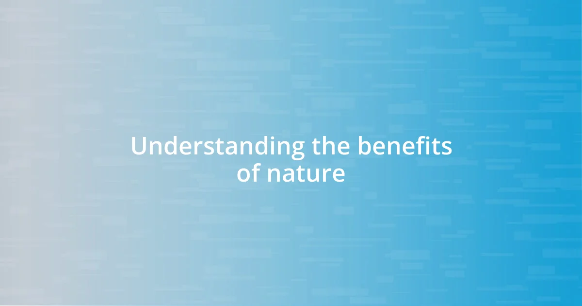 Understanding the benefits of nature