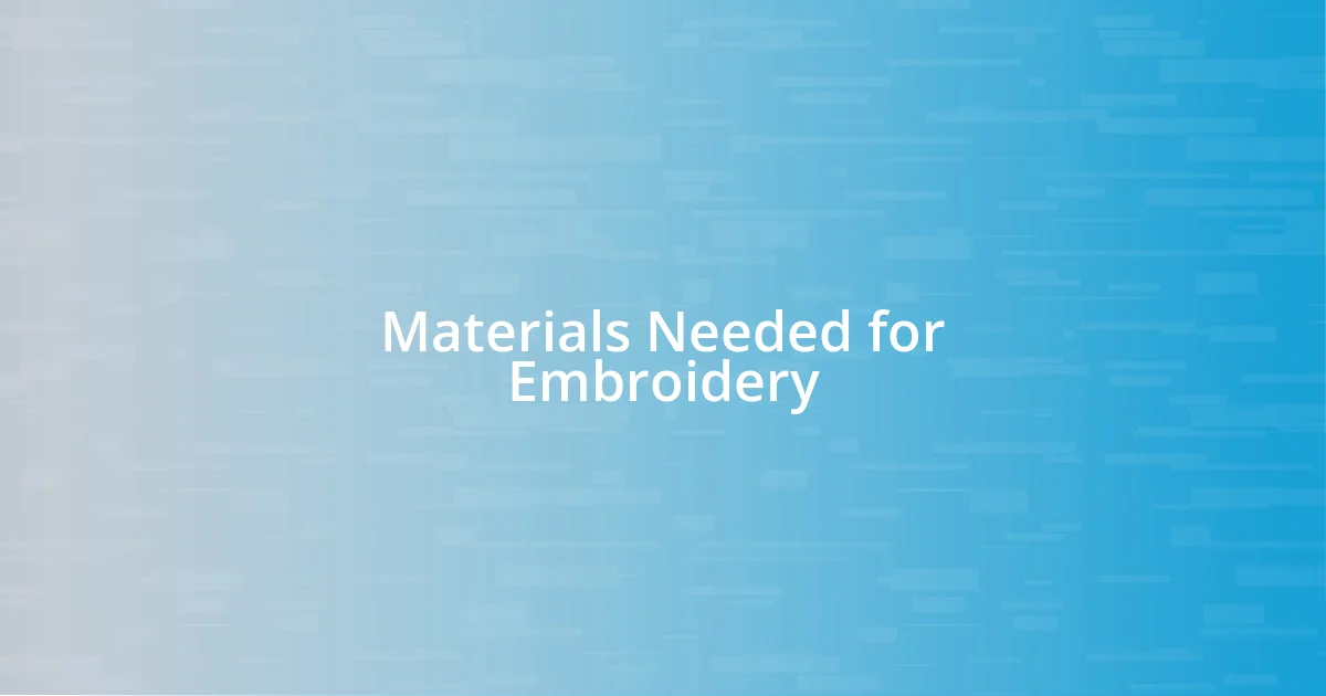 Materials Needed for Embroidery