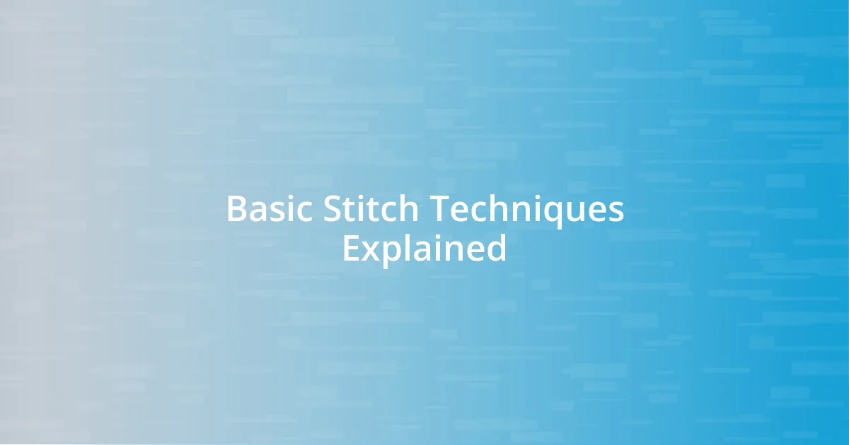 Basic Stitch Techniques Explained