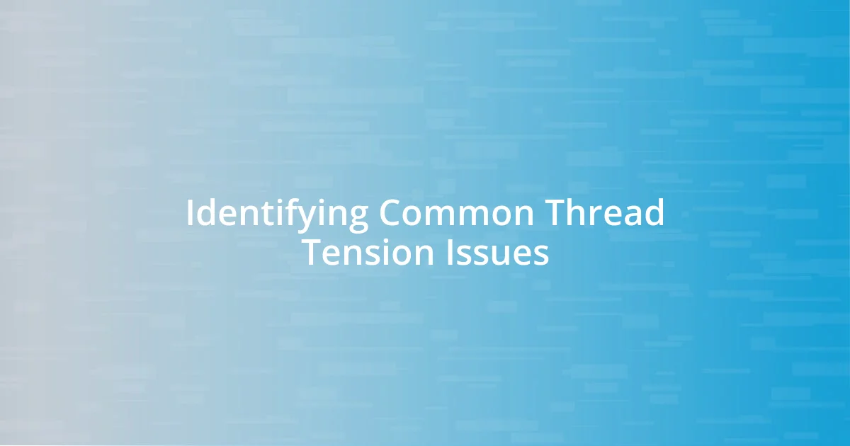 Identifying Common Thread Tension Issues