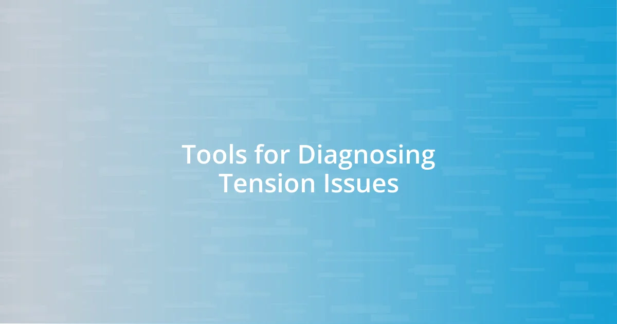 Tools for Diagnosing Tension Issues