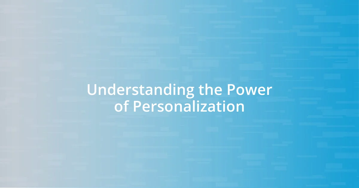 Understanding the Power of Personalization