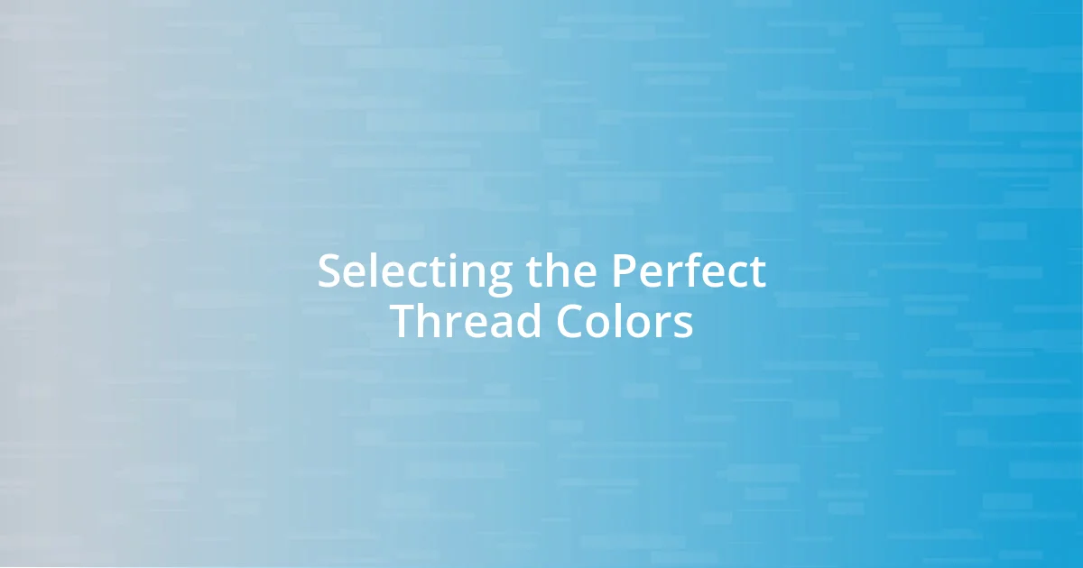 Selecting the Perfect Thread Colors