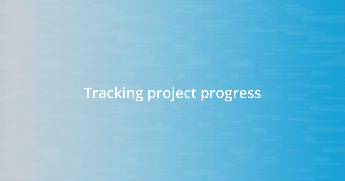 Tracking project progress