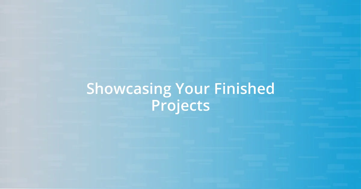 Showcasing Your Finished Projects