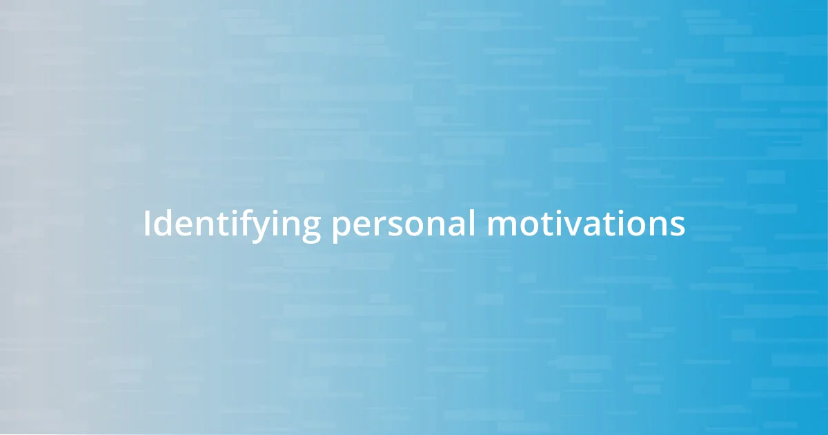 Identifying personal motivations