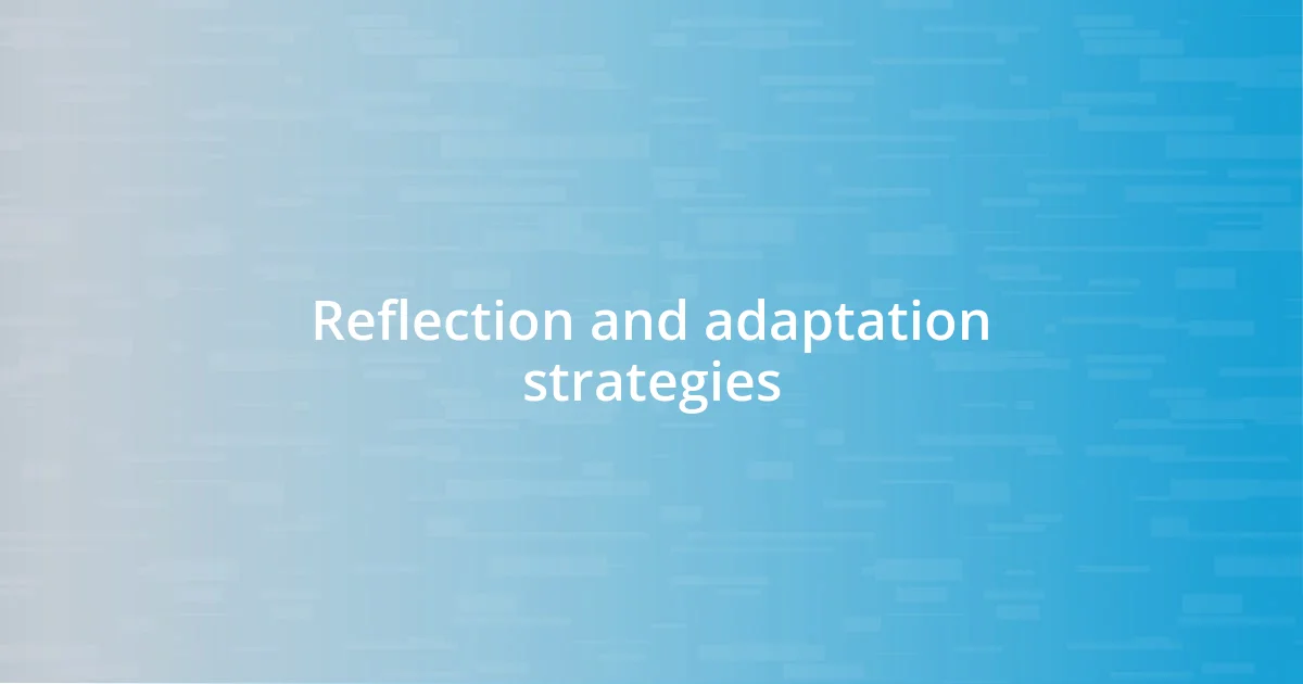 Reflection and adaptation strategies