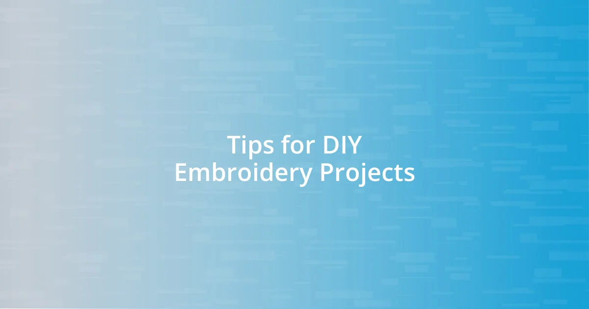 Tips for DIY Embroidery Projects