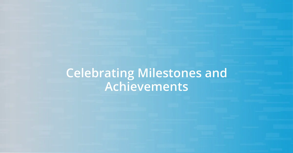 Celebrating Milestones and Achievements