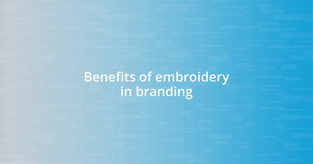 Benefits of embroidery in branding