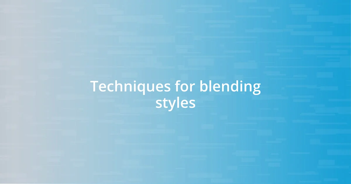 Techniques for blending styles