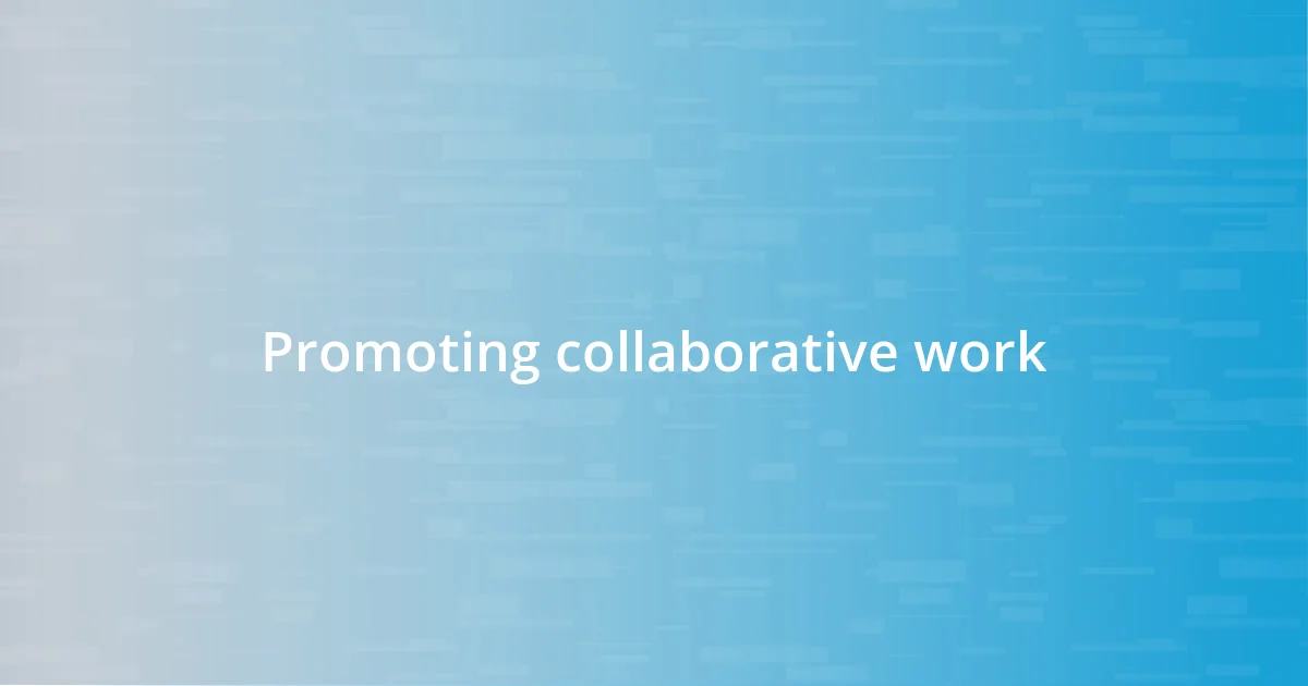 Promoting collaborative work