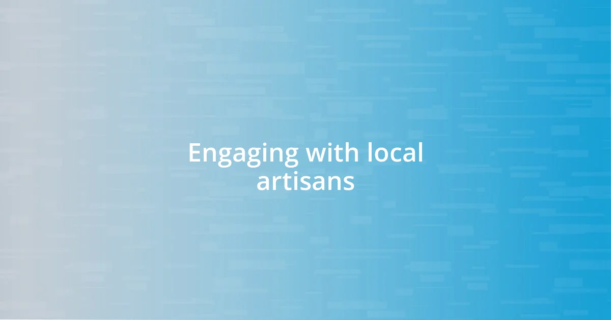 Engaging with local artisans