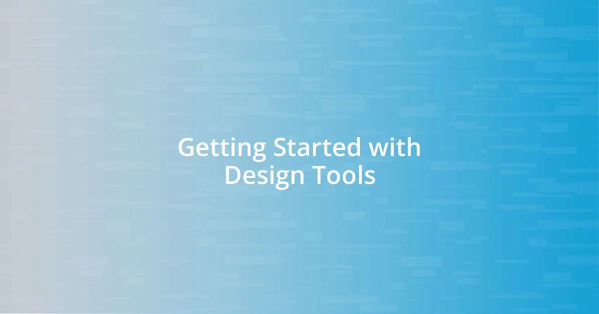 Getting Started with Design Tools