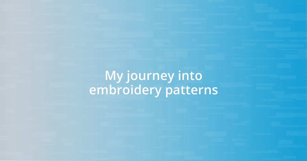 My journey into embroidery patterns