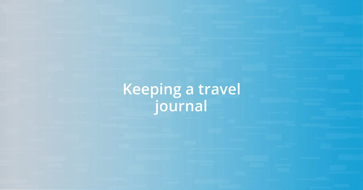 Keeping a travel journal