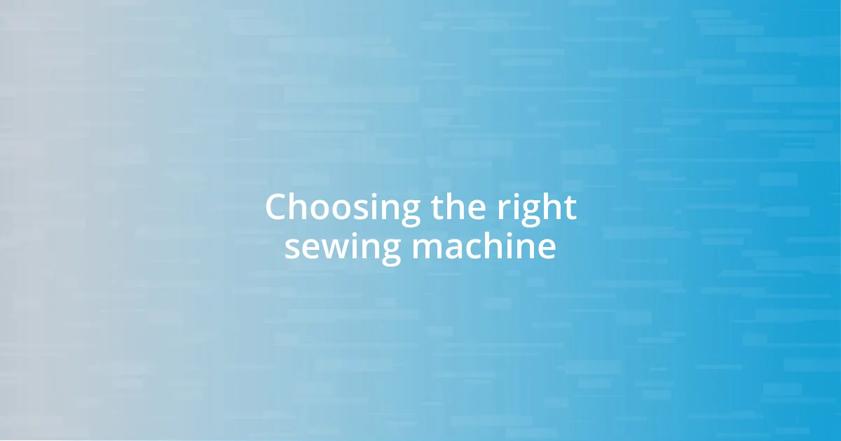 Choosing the right sewing machine