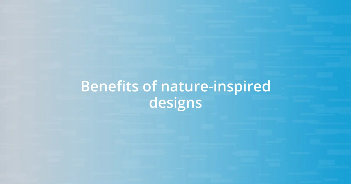 Benefits of nature-inspired designs