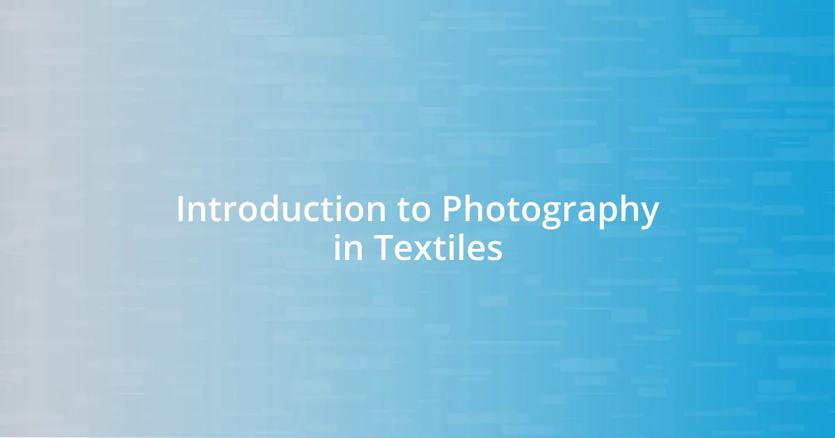 Introduction to Photography in Textiles