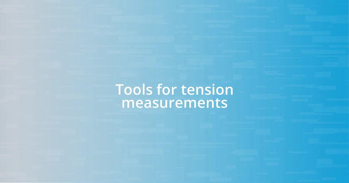 Tools for tension measurements