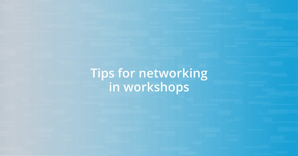 Tips for networking in workshops