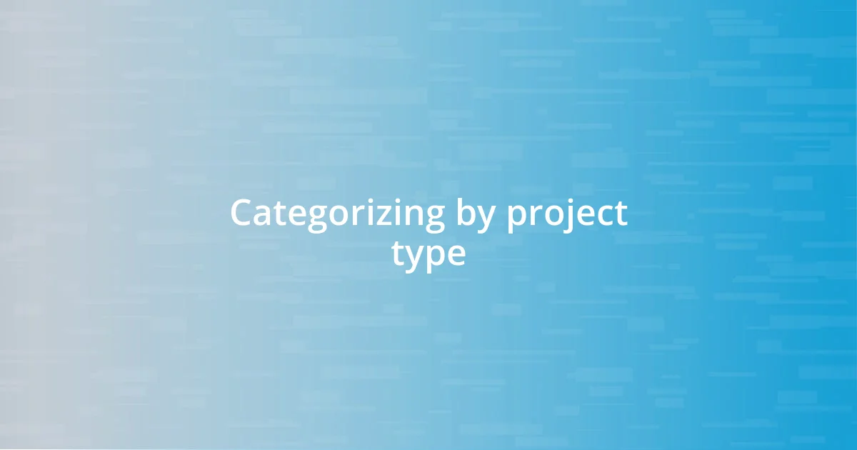 Categorizing by project type